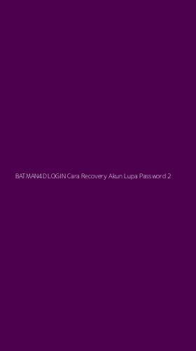 Tampilan Antarmuka Aplikasi Batman4d Login Cara Recovery Akun Lupa Password - 2