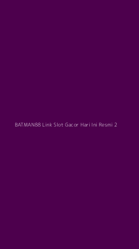 Tampilan Antarmuka Aplikasi Batman88 Link Slot Gacor Hari Ini Resmi - 2