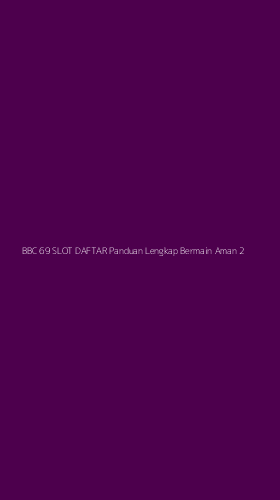 Tampilan Antarmuka Aplikasi Bbc 69 Slot Daftar Panduan Lengkap Bermain Aman - 2