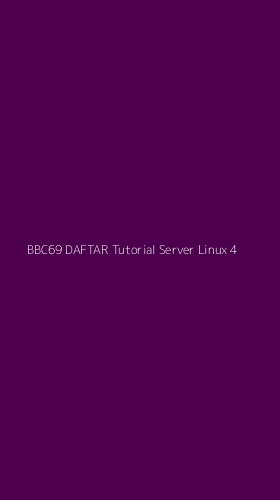 Tampilan Antarmuka Aplikasi Bbc69 Daftar Tutorial Server Linux - 4