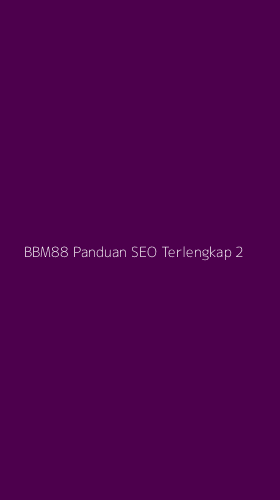 Tampilan Antarmuka Aplikasi Bbm88 Panduan Seo Terlengkap - 2