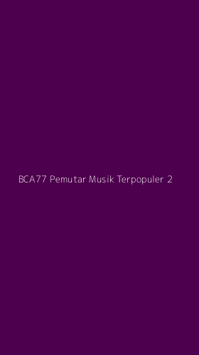 Tampilan Antarmuka Aplikasi Bca77 Pemutar Musik Terpopuler - 2