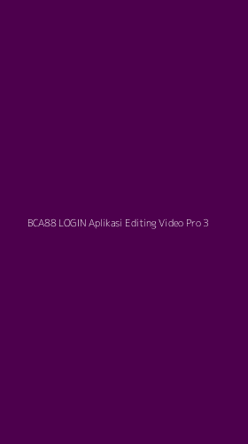 Tampilan Antarmuka Aplikasi Bca88 Login Aplikasi Editing Video Pro - 3