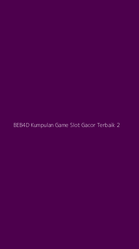Tampilan Antarmuka Aplikasi Beb4d Kumpulan Game Slot Gacor Terbaik - 2