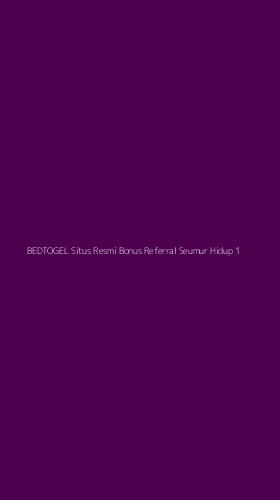 Tampilan Antarmuka Aplikasi Bedtogel Situs Resmi Bonus Referral Seumur Hidup - 1