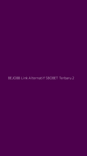 Tampilan Antarmuka Aplikasi Bejo88 Link Alternatif Sbobet Terbaru - 2