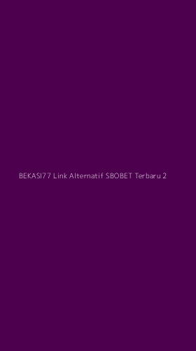 Tampilan Antarmuka Aplikasi Bekasi77 Link Alternatif Sbobet Terbaru - 2