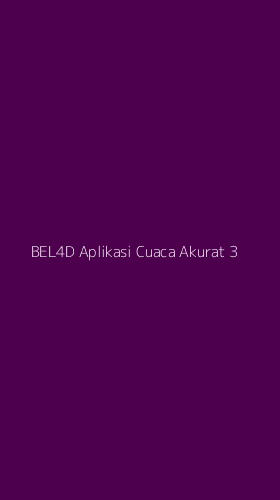Tampilan Antarmuka Aplikasi Bel4d Aplikasi Cuaca Akurat - 3