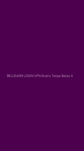 Tampilan Antarmuka Aplikasi Beluga99 Login Vpn Gratis Tanpa Batas - 4