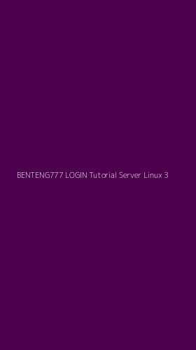Tampilan Antarmuka Aplikasi Benteng777 Login Tutorial Server Linux - 3