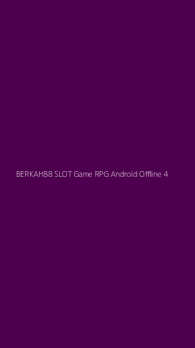 Tampilan Antarmuka Aplikasi Berkah88 Slot Game Rpg Android Offline - 4