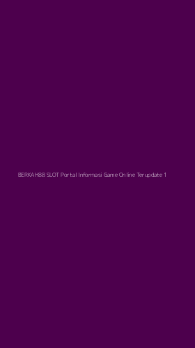Tampilan Antarmuka Aplikasi Berkah88 Slot Portal Informasi Game Online Terupdate - 1