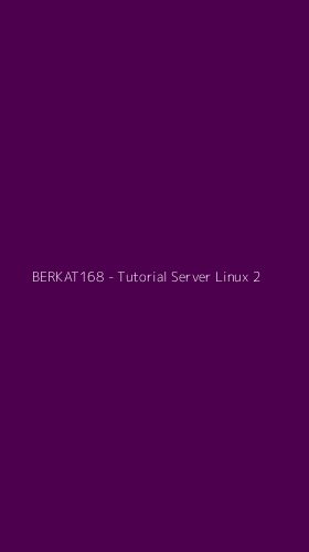 Tampilan Antarmuka Aplikasi BERKAT168 - Tutorial Server Linux - 2