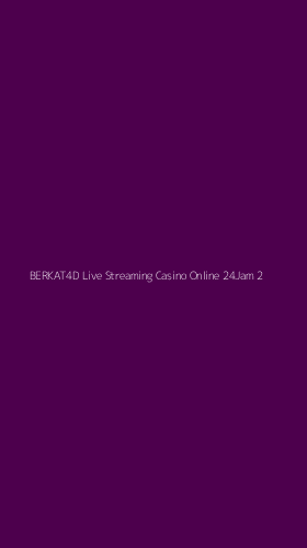 Tampilan Antarmuka Aplikasi Berkat4d Live Streaming Casino Online 24jam - 2