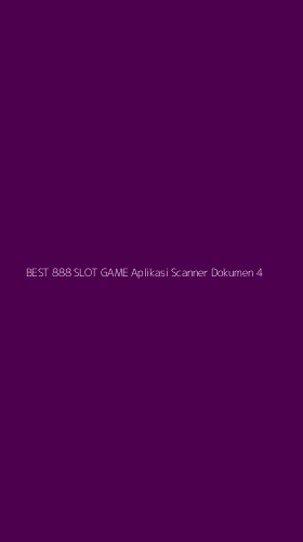 Tampilan Antarmuka Aplikasi Best 888 Slot Game Aplikasi Scanner Dokumen - 4