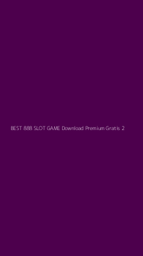 Tampilan Antarmuka Aplikasi Best 888 Slot Game Download Premium Gratis - 2