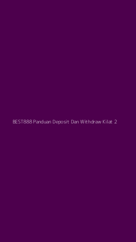Tampilan Antarmuka Aplikasi Best888 Panduan Deposit Dan Withdraw Kilat - 2