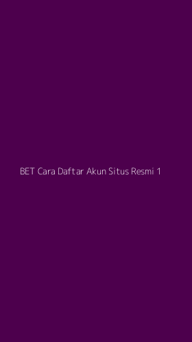 Tampilan Antarmuka Aplikasi Bet Cara Daftar Akun Situs Resmi - 1