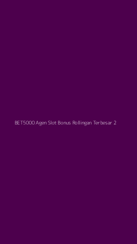 Tampilan Antarmuka Aplikasi Bet5000 Agen Slot Bonus Rollingan Terbesar - 2