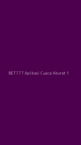 Tampilan Antarmuka Aplikasi Bet777 Aplikasi Cuaca Akurat - 1