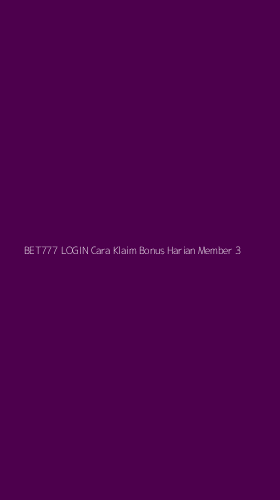 Tampilan Antarmuka Aplikasi Bet777 Login Cara Klaim Bonus Harian Member - 3