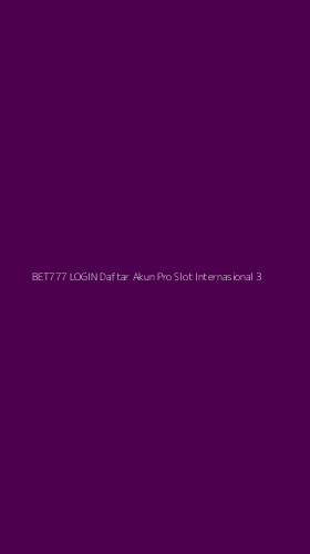 Tampilan Antarmuka Aplikasi Bet777 Login Daftar Akun Pro Slot Internasional - 3