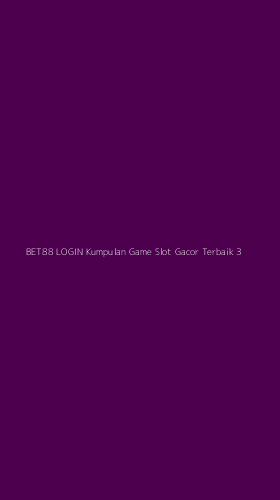 Tampilan Antarmuka Aplikasi Bet88 Login Kumpulan Game Slot Gacor Terbaik - 3