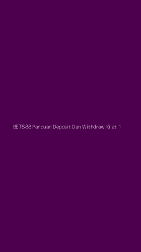 Tampilan Antarmuka Aplikasi Bet888 Panduan Deposit Dan Withdraw Kilat - 1