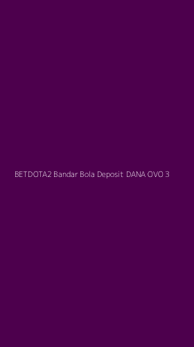 Tampilan Antarmuka Aplikasi Betdota2 Bandar Bola Deposit Dana Ovo - 3