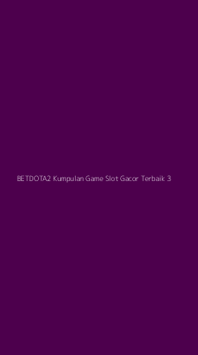 Tampilan Antarmuka Aplikasi Betdota2 Kumpulan Game Slot Gacor Terbaik - 3