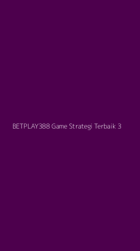 Tampilan Antarmuka Aplikasi Betplay388 Game Strategi Terbaik - 3