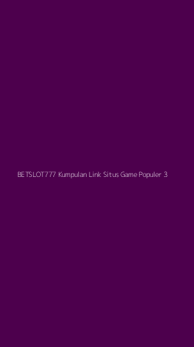 Tampilan Antarmuka Aplikasi Betslot777 Kumpulan Link Situs Game Populer - 3