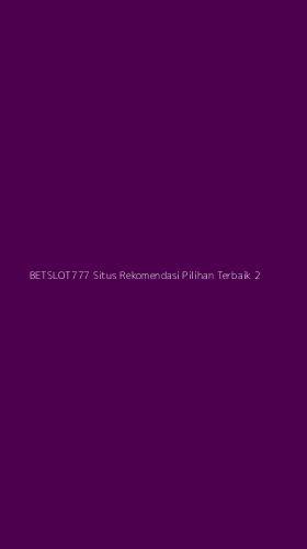 Tampilan Antarmuka Aplikasi Betslot777 Situs Rekomendasi Pilihan Terbaik - 2