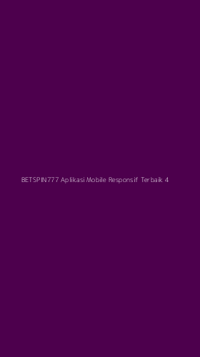 Tampilan Antarmuka Aplikasi Betspin777 Aplikasi Mobile Responsif Terbaik - 4