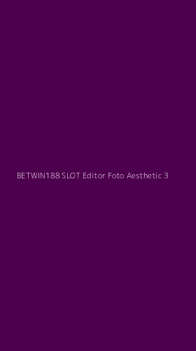 Tampilan Antarmuka Aplikasi Betwin188 Slot Editor Foto Aesthetic - 3