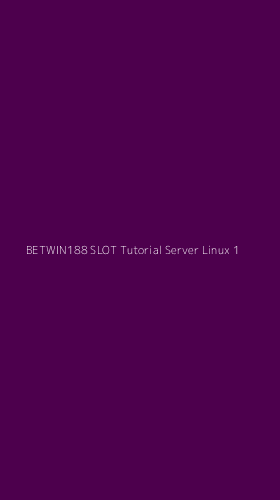 Tampilan Antarmuka Aplikasi Betwin188 Slot Tutorial Server Linux - 1
