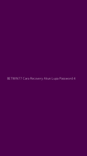 Tampilan Antarmuka Aplikasi Betwin77 Cara Recovery Akun Lupa Password - 4