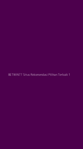 Tampilan Antarmuka Aplikasi Betwin77 Situs Rekomendasi Pilihan Terbaik - 1