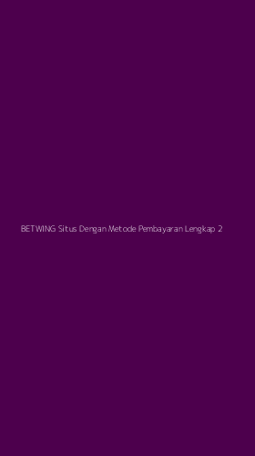 Tampilan Antarmuka Aplikasi Betwing Situs Dengan Metode Pembayaran Lengkap - 2