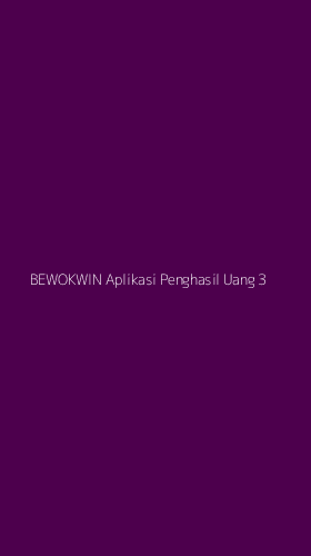 Tampilan Antarmuka Aplikasi Bewokwin Aplikasi Penghasil Uang - 3
