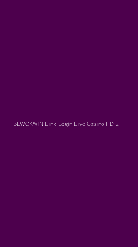 Tampilan Antarmuka Aplikasi Bewokwin Link Login Live Casino Hd - 2