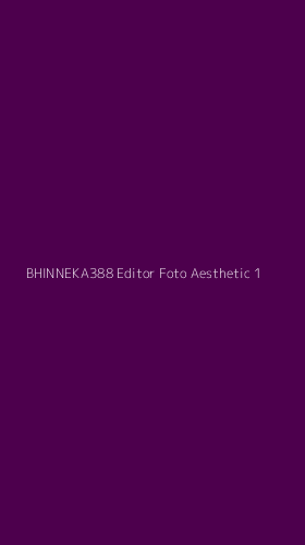 Tampilan Antarmuka Aplikasi Bhinneka388 Editor Foto Aesthetic - 1