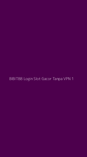 Tampilan Antarmuka Aplikasi Bibit88 Login Slot Gacor Tanpa Vpn - 1