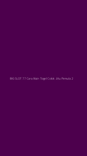 Tampilan Antarmuka Aplikasi Big Slot 77 Cara Main Togel Colok Jitu Pemula - 2