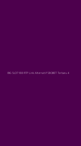 Tampilan Antarmuka Aplikasi Big Slot188 Rtp Link Alternatif Sbobet Terbaru - 4