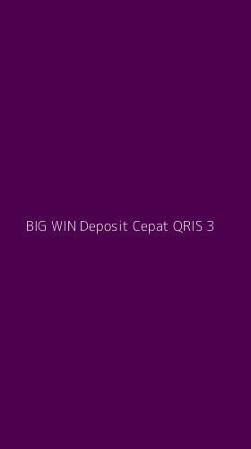 Tampilan Antarmuka Aplikasi Big Win Deposit Cepat Qris - 3