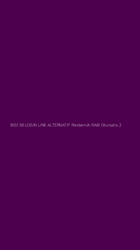 Tampilan Antarmuka Aplikasi Big138 Login Link Alternatif Pembersih Ram Otomatis - 2