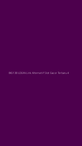 Tampilan Antarmuka Aplikasi Big138 Login Link Alternatif Slot Gacor Terbaru - 4