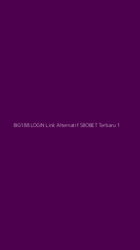 Tampilan Antarmuka Aplikasi Big188 Login Link Alternatif Sbobet Terbaru - 1