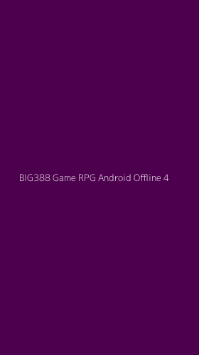 Tampilan Antarmuka Aplikasi Big388 Game Rpg Android Offline - 4